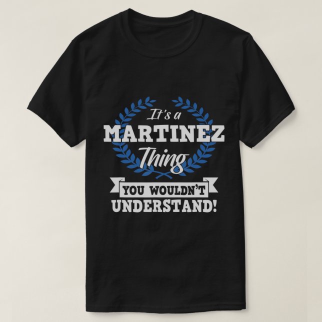 Camiseta É uma coisa de Martinez que você não entenderia. (Frente do Design)