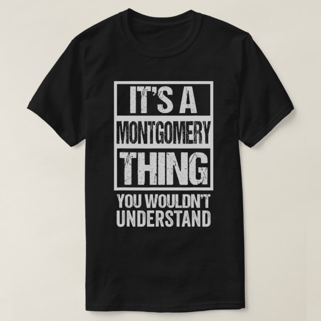 Camiseta É uma coisa de Montgomery que você não entenderia  (Frente do Design)