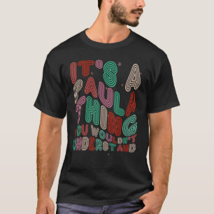 Camiseta É uma Coisa de Paula Você Não Iria Entender Retro 