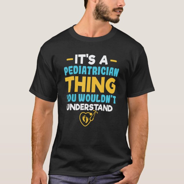 Camiseta É Uma Coisa De Pediatra Você Não Iria Entender (Frente)
