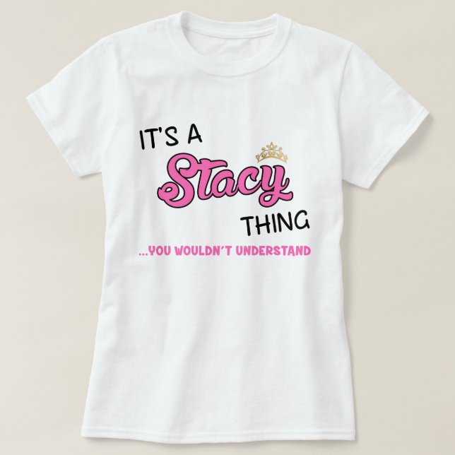 Camiseta É uma coisa de Stacy que você não entenderia T-Shi (Frente do Design)