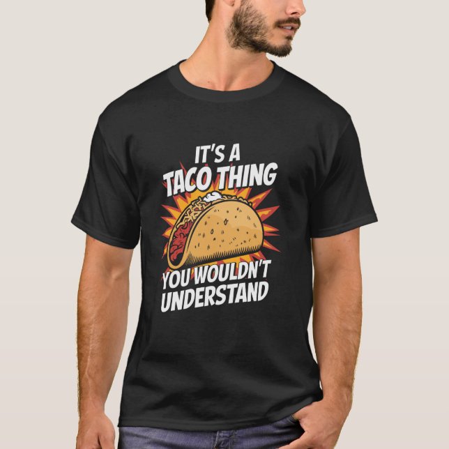 Camiseta É uma Coisa de Taco que Você Não Entenderia Piada (Frente)