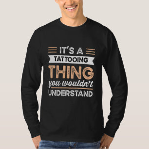 Camiseta É uma coisa de tatuagem que você não entenderia.
