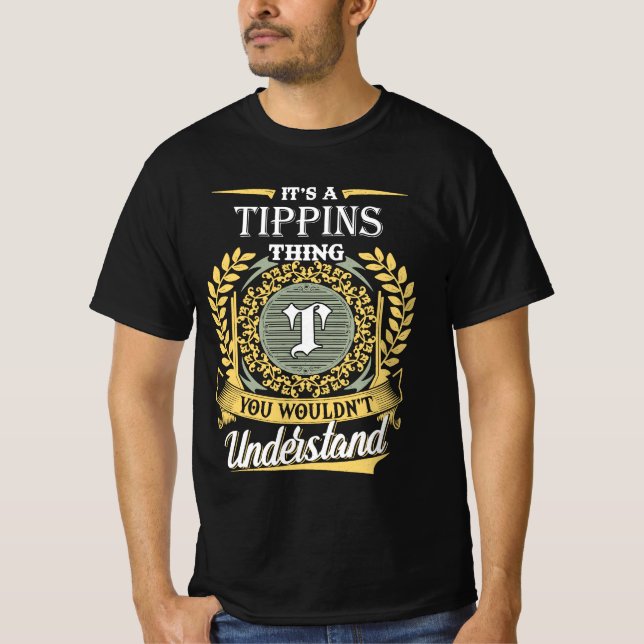 Camiseta É Uma Coisa de Tippins que Você Não Pode Entender (Frente)