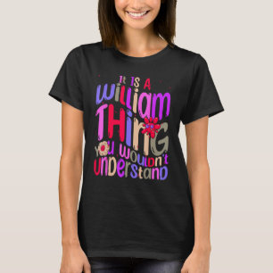 Camiseta É uma Coisa de William que Você Não Entenderia Gro
