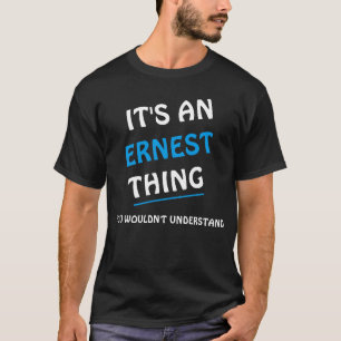 Camiseta É uma coisa do Ernest que você não entenderia