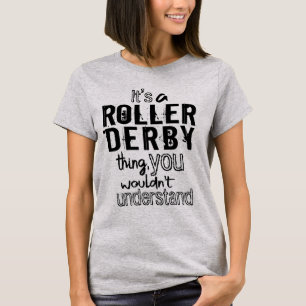 Camiseta É uma coisa do Roller Derby, você não entenderia