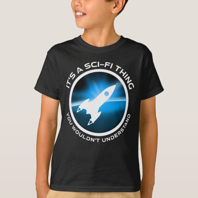 Camiseta É uma coisa do Sci-Fi - você não entenderia (Frente)