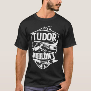 Camiseta É uma coisa do TUDOR que você não entenderia