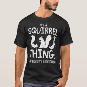Camiseta É uma coisa esquilo, uma floresta estranha, ciurid