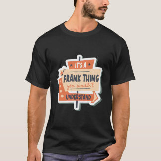 Camiseta É Uma Coisa Frank Que Você Não Entenderia.