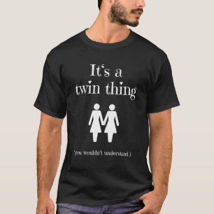Camiseta É Uma Coisa Gêmea Para Irmãs Gêmeas