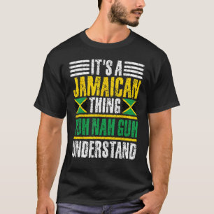 Camiseta É uma coisa jamaicana que você não entende.