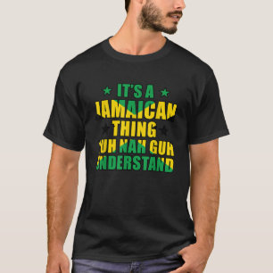 Camiseta É uma coisa jamaicana Yuh Nah Guh Entender Jamai