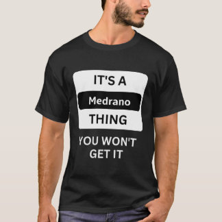 Camiseta É Uma Coisa Medrano Que Você Não Entenderá Fami