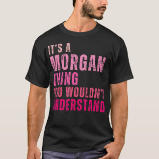 Camiseta É Uma Coisa Morgan Que Você Não Entenderia Morgan