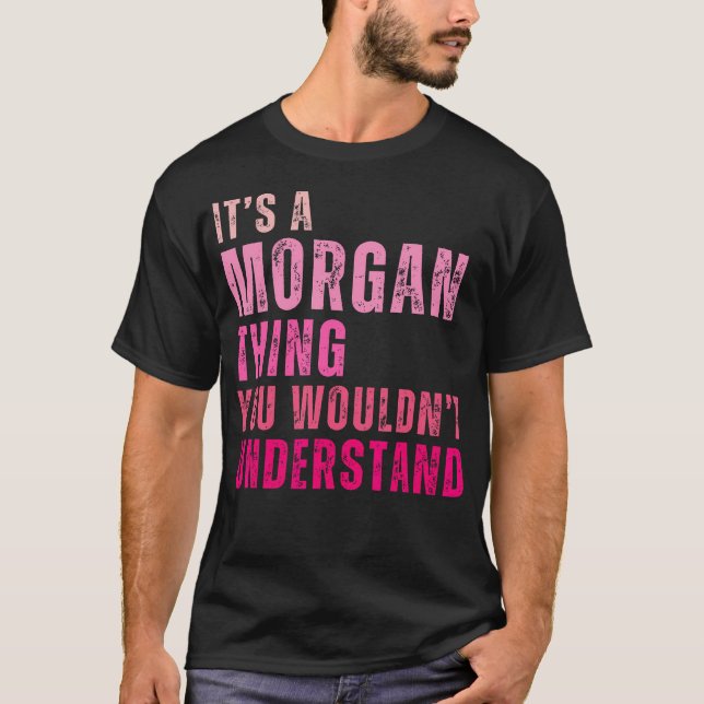 Camiseta É Uma Coisa Morgan Que Você Não Entenderia Morgan (Frente)