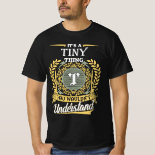 Camiseta É uma coisa pequenina que você não conseguia enten