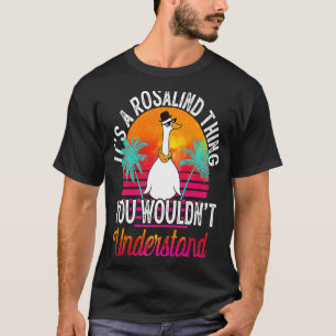 Camiseta É uma coisa Rosalind que você não entenderia Ros