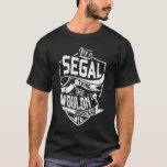 Camiseta É uma coisa SEGAL, você não entenderia<br><div class="desc">Se você é a SEGAL então esta camisa é para você,  é uma coisa SEGAL...  Você não entenderia. Melhor presente para você e seu membro da família (seu filho,  filha,  mãe,  Pai,  vovô,  vovó,  marido,  mulher) no aniversário,  aniversário ou Natal.</div>
