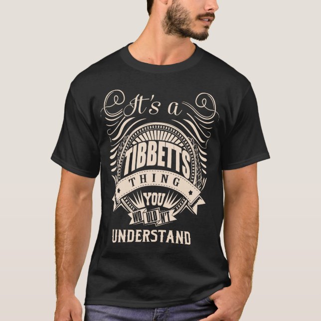 Camiseta É uma coisa TIBBETTS que você não entenderia (Frente)