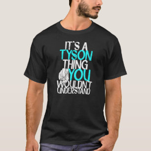 Camiseta É Uma Coisa Tyson Que Você Não Entenderia