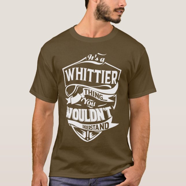 Camiseta É uma coisa WHITTIER que você não entenderia (Frente)