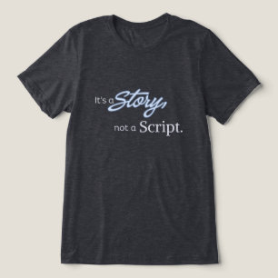 Camiseta É uma História, não um Roteiro – Texto Azul Claro
