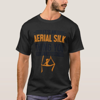 Camiseta É Uma Rota De Seda Aérea, Yoga Aerialista Ae