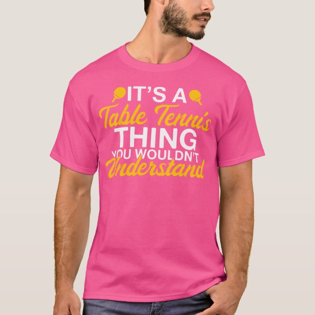 Camiseta É Uma Tênis Mesa Que Você Não Entenderia. (Frente)
