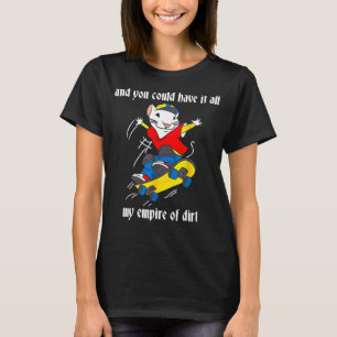 Camiseta E Você Poderia Ter Todo O Meu Império Da Sujeira,