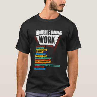 Camiseta E Work Employ Thoughts During Work Coworkers Shift
