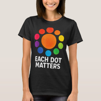 Camiseta Each Dot Matters Polka Dot Lover Happy Dot Day