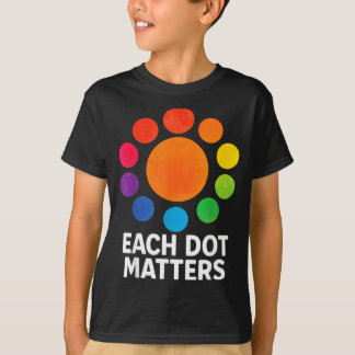 Camiseta Each Dot Matters Polka Dot Lover Happy Dot Day
