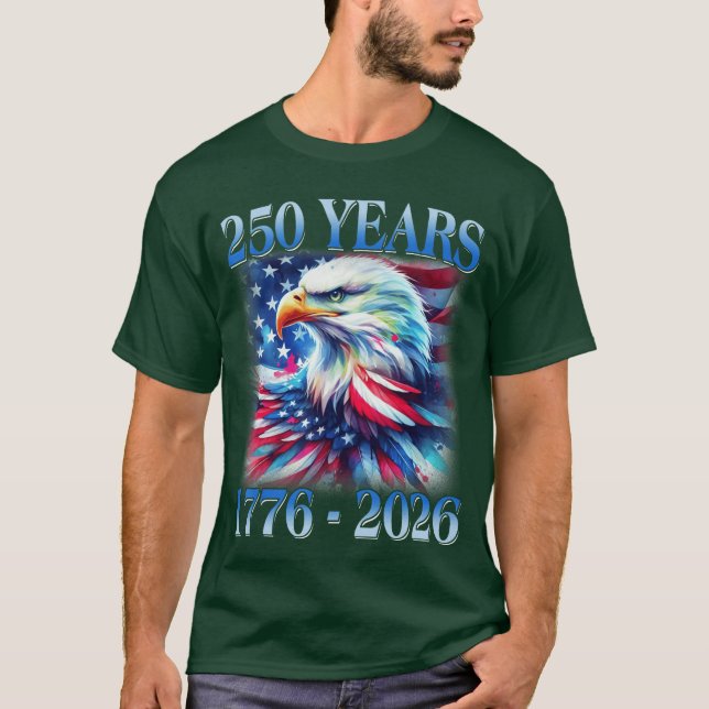 Camiseta Eagle and Flag 250 Years 1776 2026 250th Birthday  (Frente)