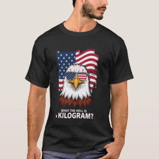Camiseta Eagle O Que O Inferno É Um Quilo Nos Estados Unido
