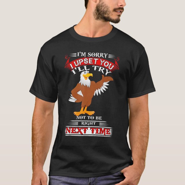 Camiseta Eagle, sinto muito por tê-lo aborrecido. Vou tenta (Frente)