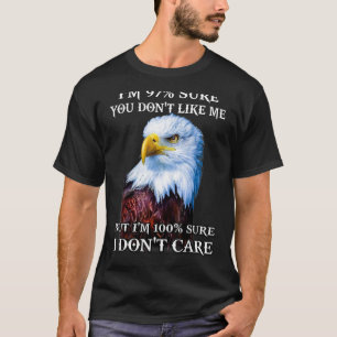 Camiseta Eagle, tenho 97 anos, claro que não gosta de mim, 
