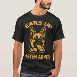 Camiseta Ears Up System Armed Funny German Shepherd Lover