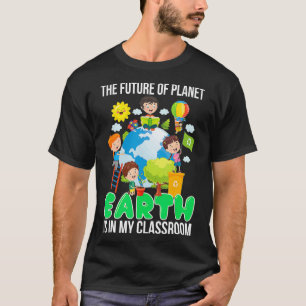 Camiseta Earth Day 2022 The Future Of Planet Is In My Class