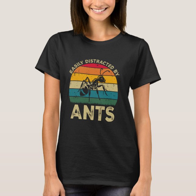 Camiseta Easily Distracted By Ants, Funny Cute Ant Lovers (Frente)