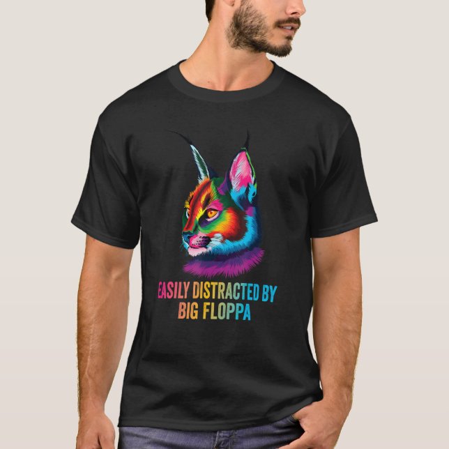Camiseta Easily Distracted By Big Floppa Big Meme Caracal C (Frente)