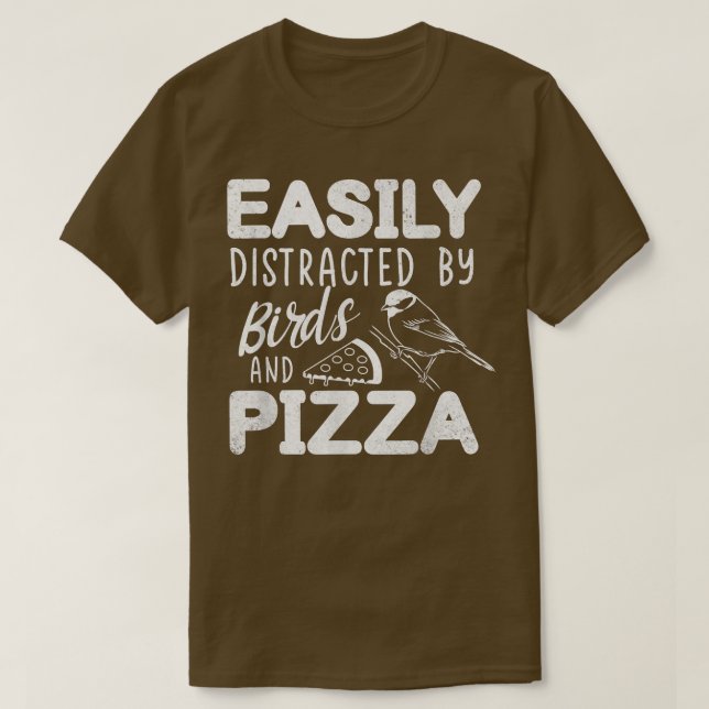 Camiseta Easily Distracted By Birds And Pizza Fast Food Bir (Frente do Design)
