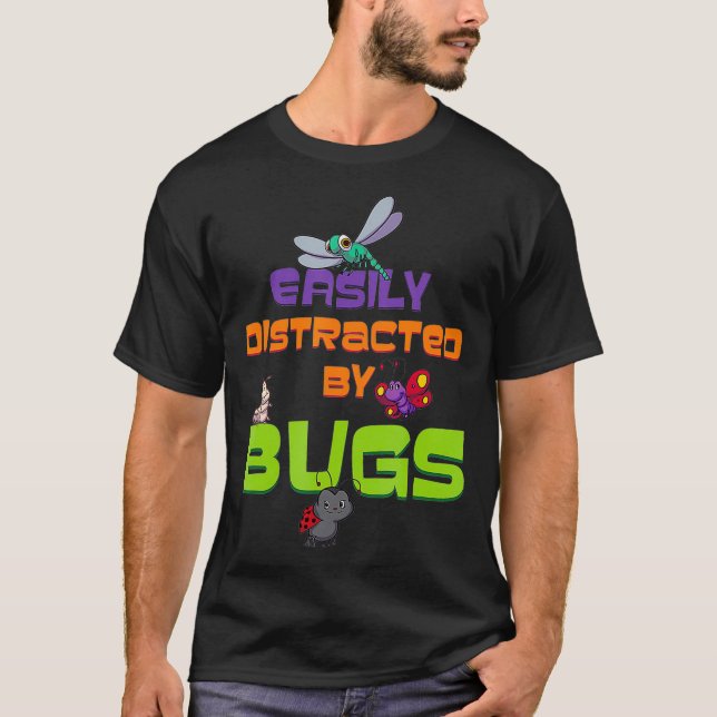 Camiseta Easily Distracted By Bugs  I Entomologist Gift  (Frente)