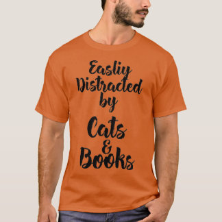 Camiseta Easily Distracted by Cats And Books for Cat Lovers