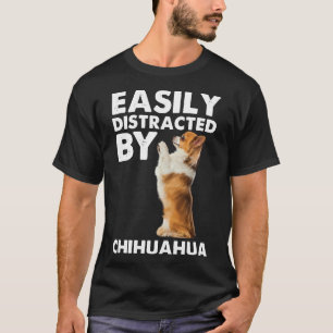 Camiseta Easily Distracted By Chihuahua