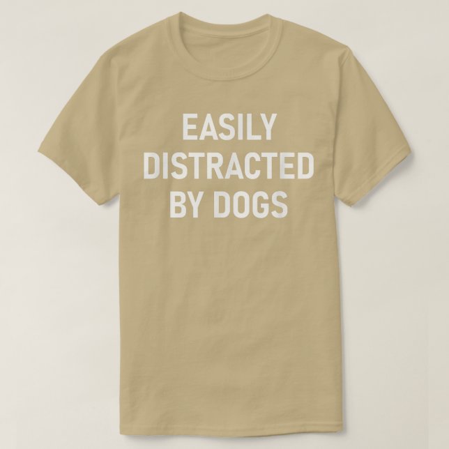 Camiseta Easily Distracted By Dogs, Funny, Jokes, Sarcastic (Frente do Design)
