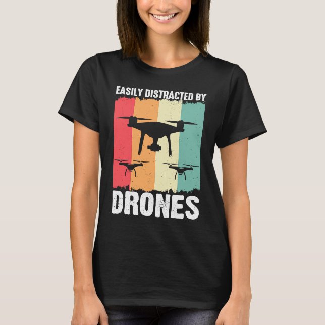 Camiseta Easily Distracted by Drones  Drone Pilot Enthusias (Frente)