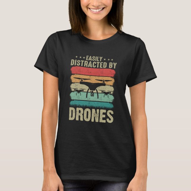 Camiseta Easily Distracted by Drones Drone Pilot Enthusiast (Frente)