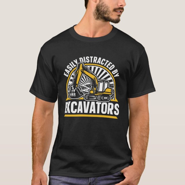 Camiseta Easily Distracted By Excavators Hydraulic Excavato (Frente)